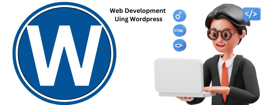 Web Development Using WordPress: A Comprehensive Guide